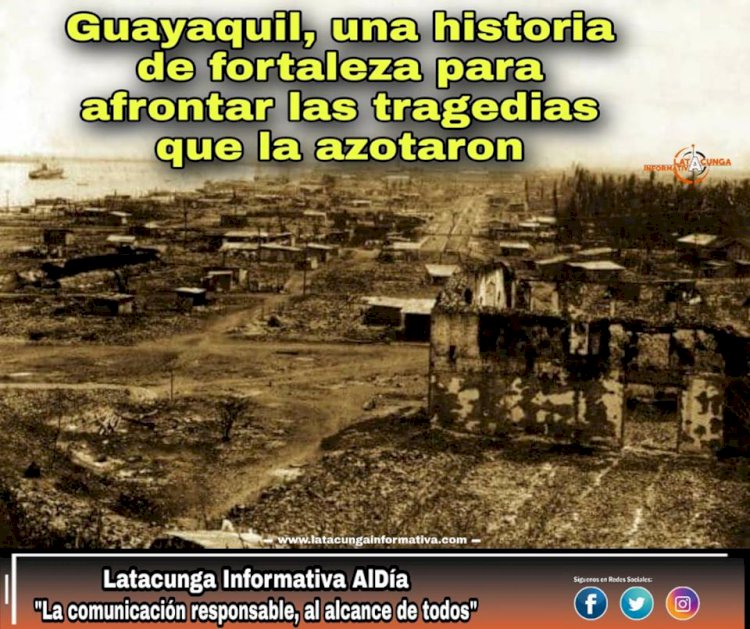 #ECUADOR ●| Guayaquil, una historia de fortaleza para afrontar las tragedias que la azotaron