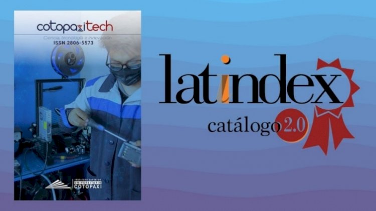 Revista Cotopaxi Tech del Instituto Superior Universitario Cotopaxi ya forma parte de Latindex 2.0